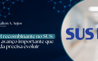 TSH recombinante no SUS: um avanço importante que ainda precisa evoluir
